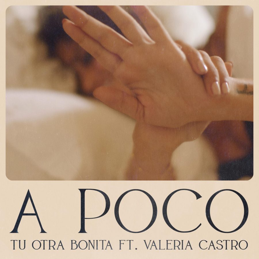 TU OTRA BONITA «A Poco (ft. Valeria Castro)»